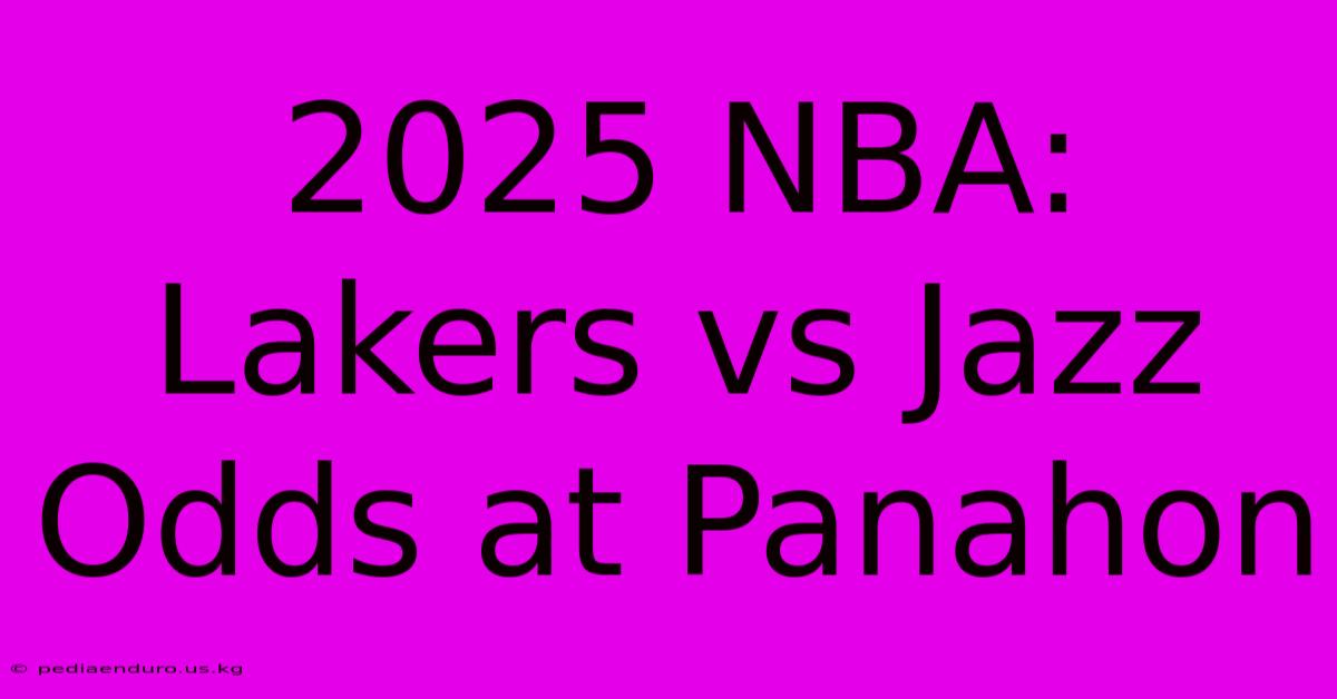 2025 NBA: Lakers Vs Jazz Odds At Panahon