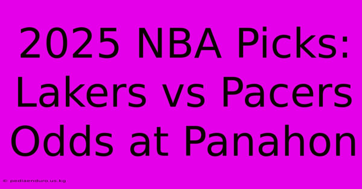 2025 NBA Picks: Lakers Vs Pacers Odds At Panahon