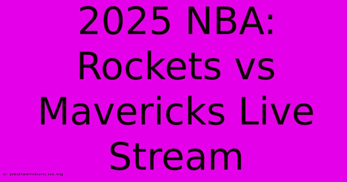 2025 NBA: Rockets Vs Mavericks Live Stream