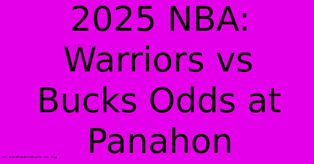 2025 NBA: Warriors Vs Bucks Odds At Panahon