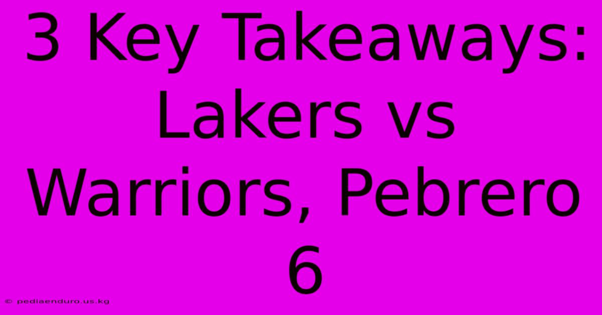 3 Key Takeaways: Lakers Vs Warriors, Pebrero 6