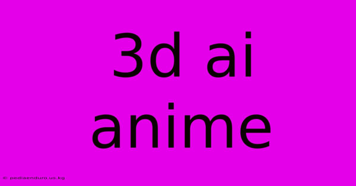 3d Ai Anime