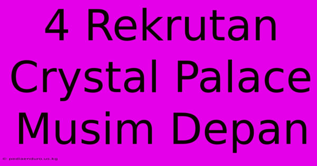 4 Rekrutan Crystal Palace Musim Depan