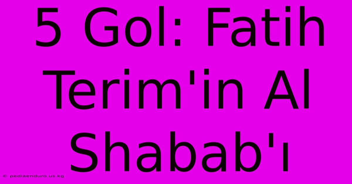 5 Gol: Fatih Terim'in Al Shabab'ı