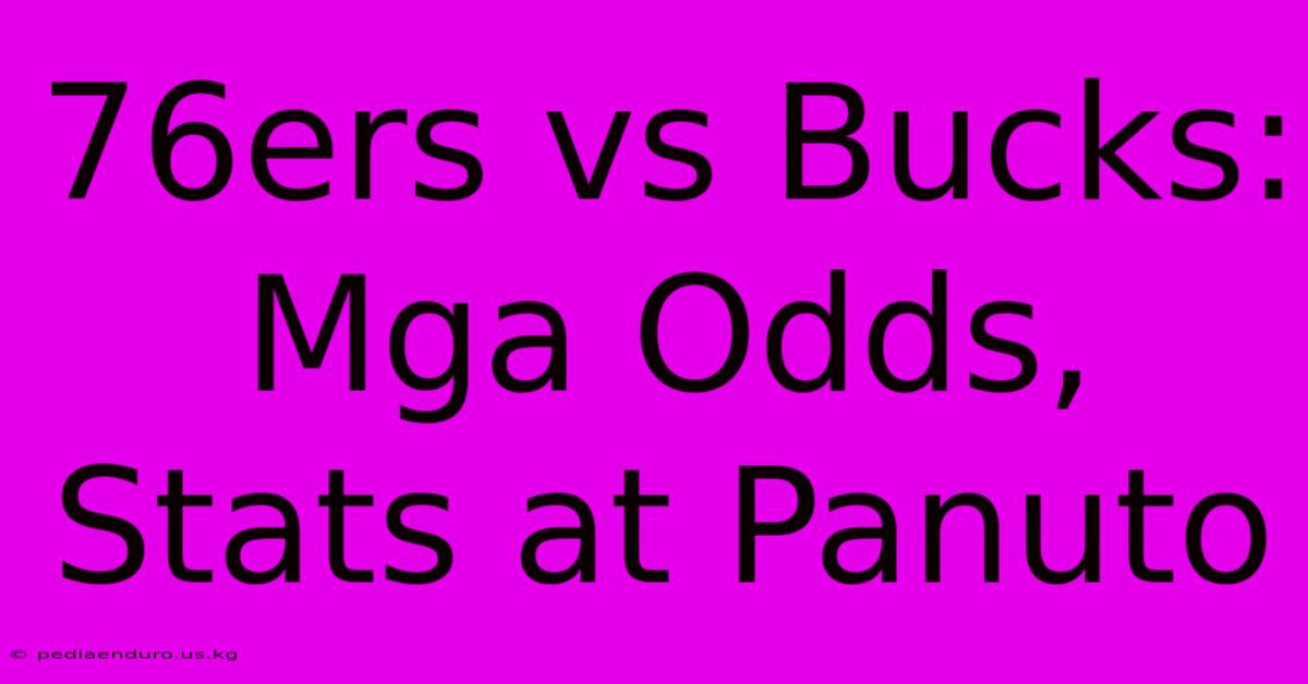 76ers Vs Bucks:  Mga Odds,  Stats At Panuto