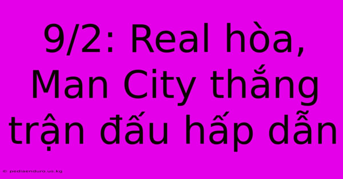 9/2: Real Hòa, Man City Thắng Trận Đấu Hấp Dẫn