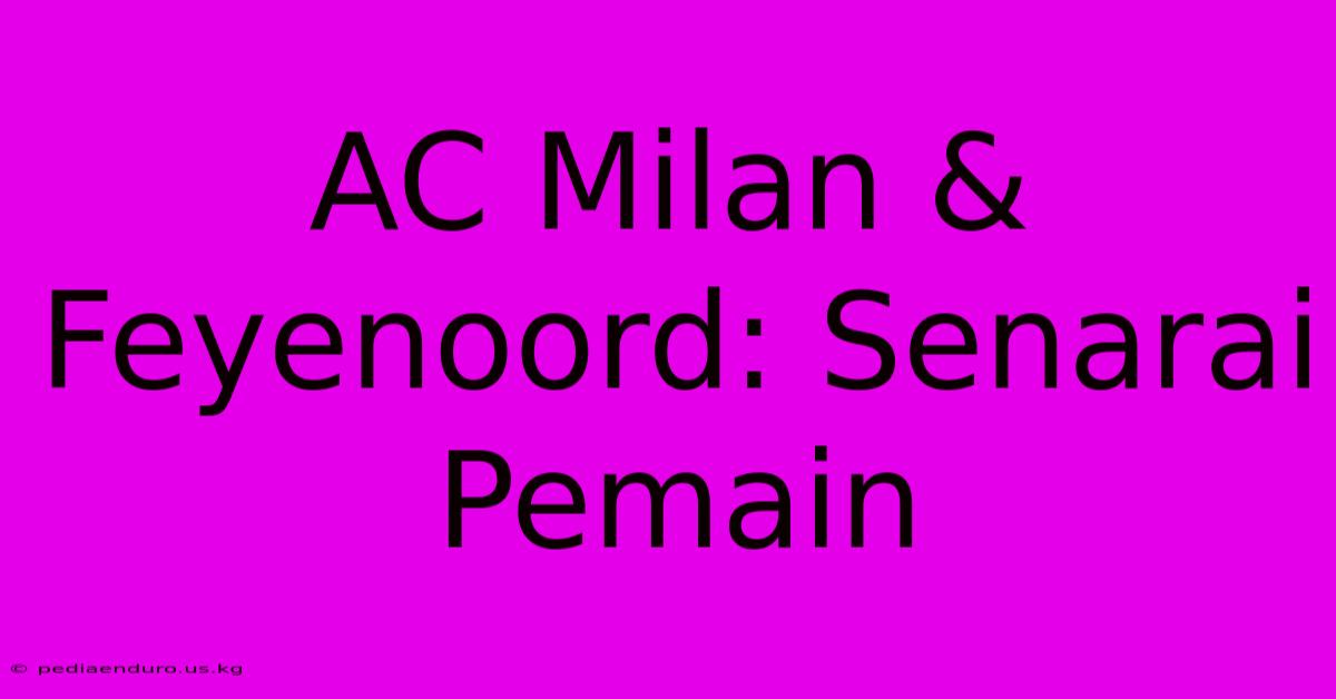 AC Milan & Feyenoord: Senarai Pemain