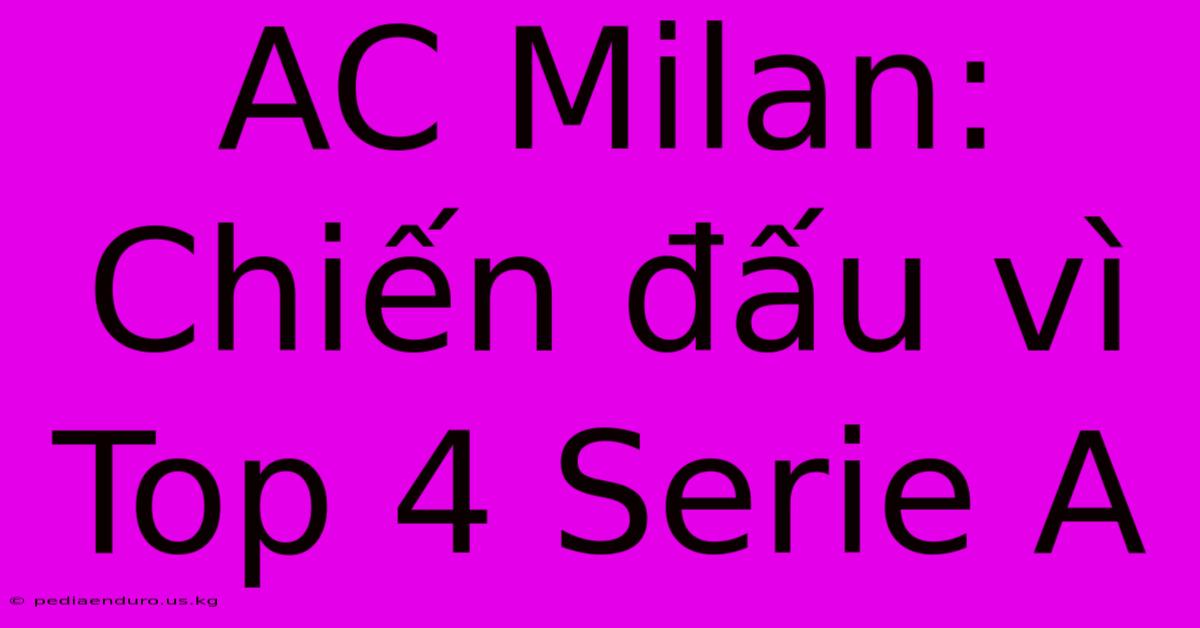 AC Milan: Chiến Đấu Vì Top 4 Serie A