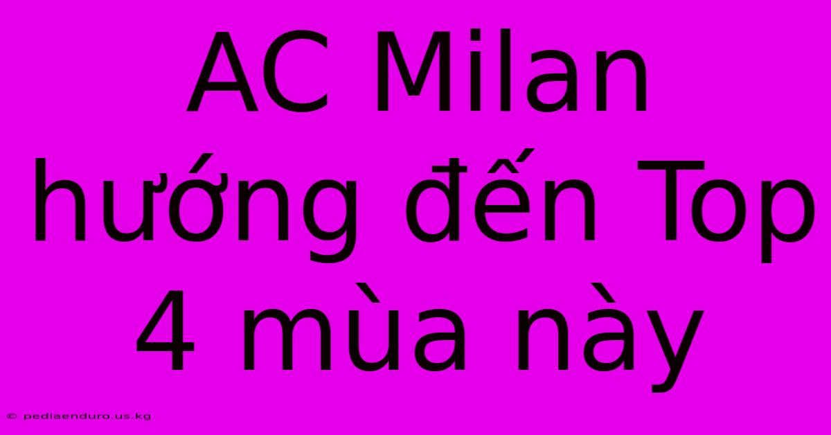 AC Milan Hướng Đến Top 4 Mùa Này