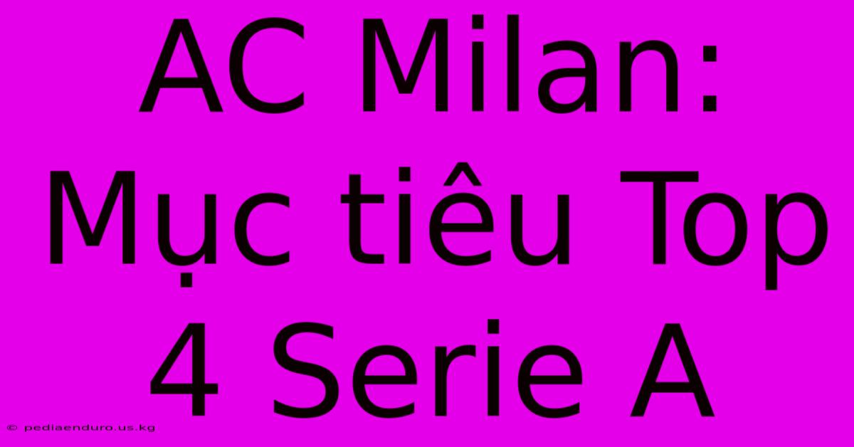 AC Milan: Mục Tiêu Top 4 Serie A