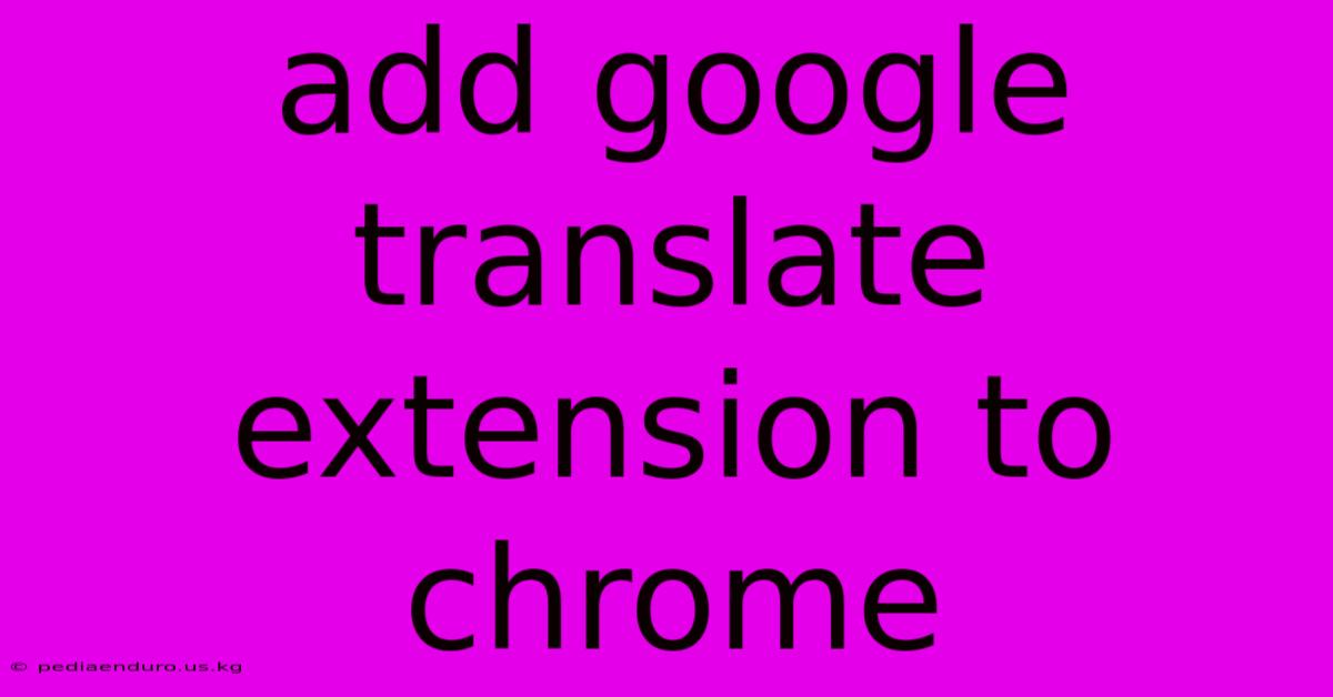 Add Google Translate Extension To Chrome