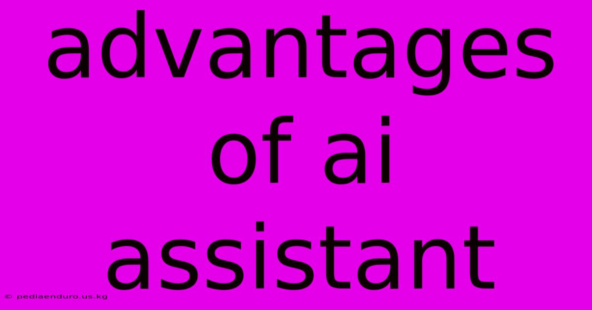 Advantages Of Ai Assistant