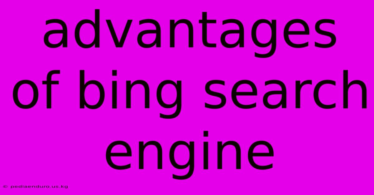 Advantages Of Bing Search Engine