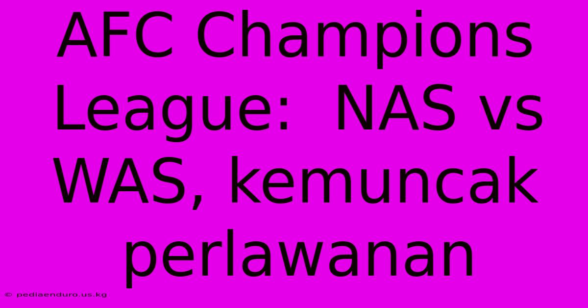 AFC Champions League:  NAS Vs WAS, Kemuncak Perlawanan