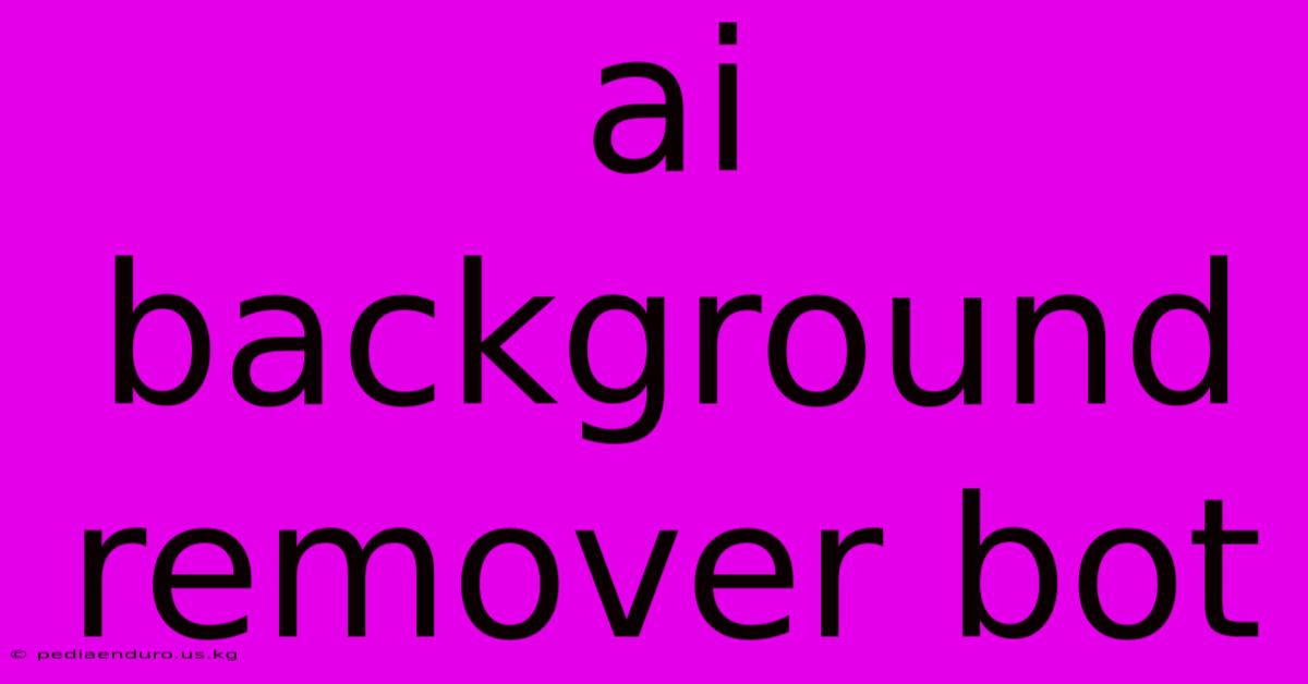 Ai Background Remover Bot