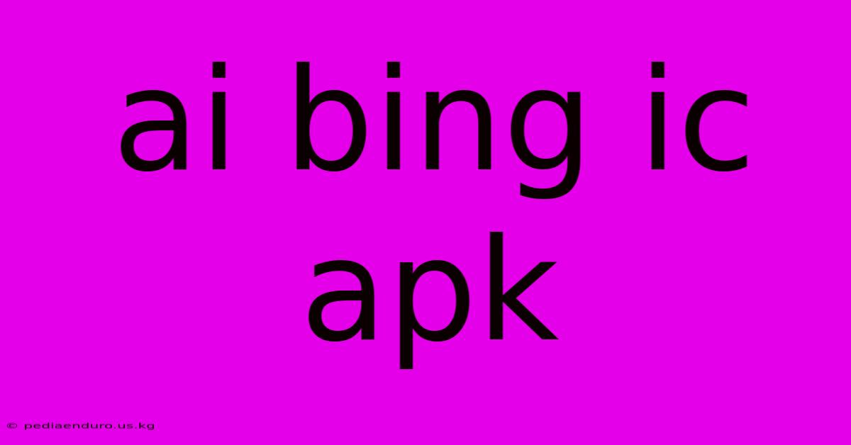 Ai Bing Ic Apk