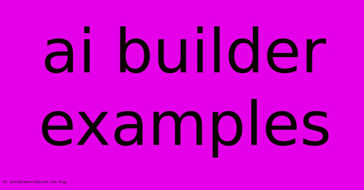 Ai Builder Examples