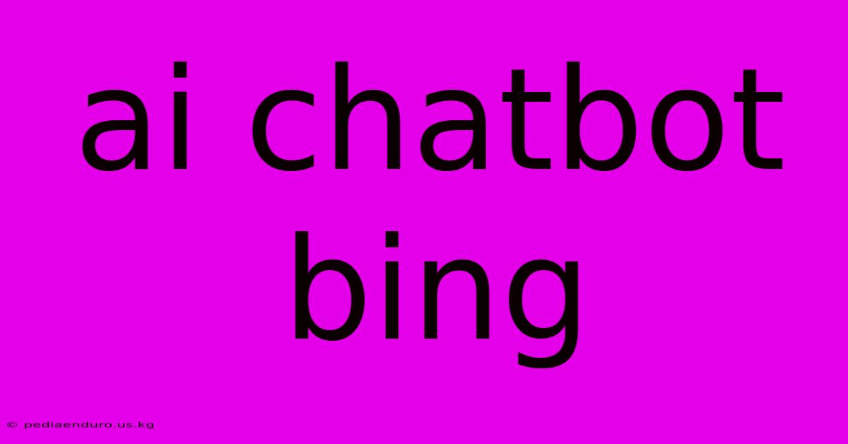 Ai Chatbot Bing