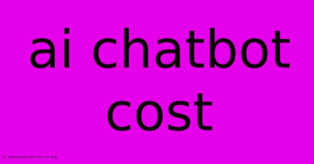 Ai Chatbot Cost