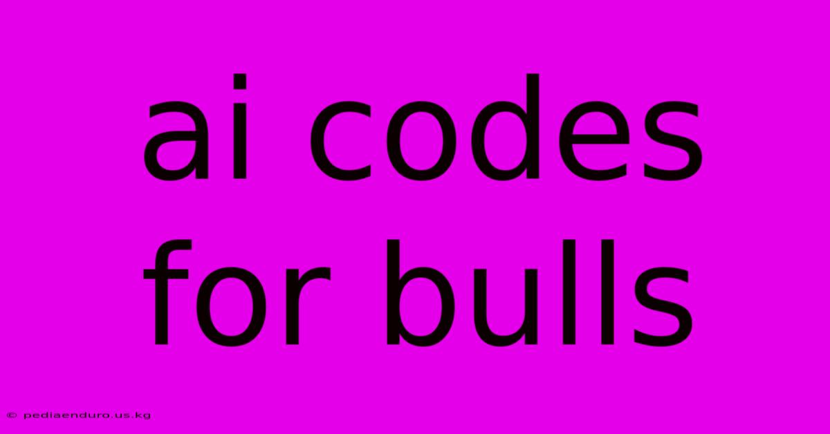 Ai Codes For Bulls