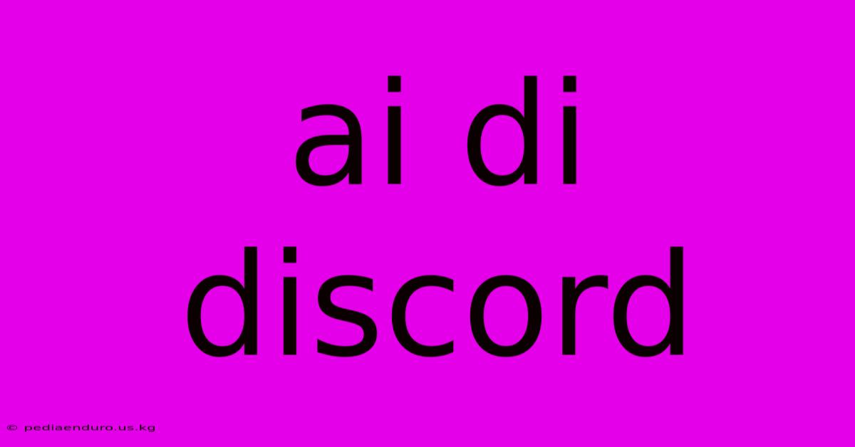 Ai Di Discord