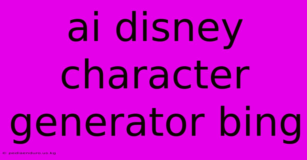 Ai Disney Character Generator Bing