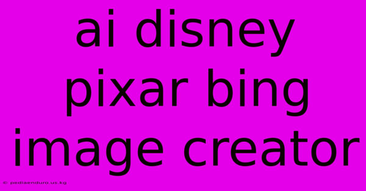 Ai Disney Pixar Bing Image Creator