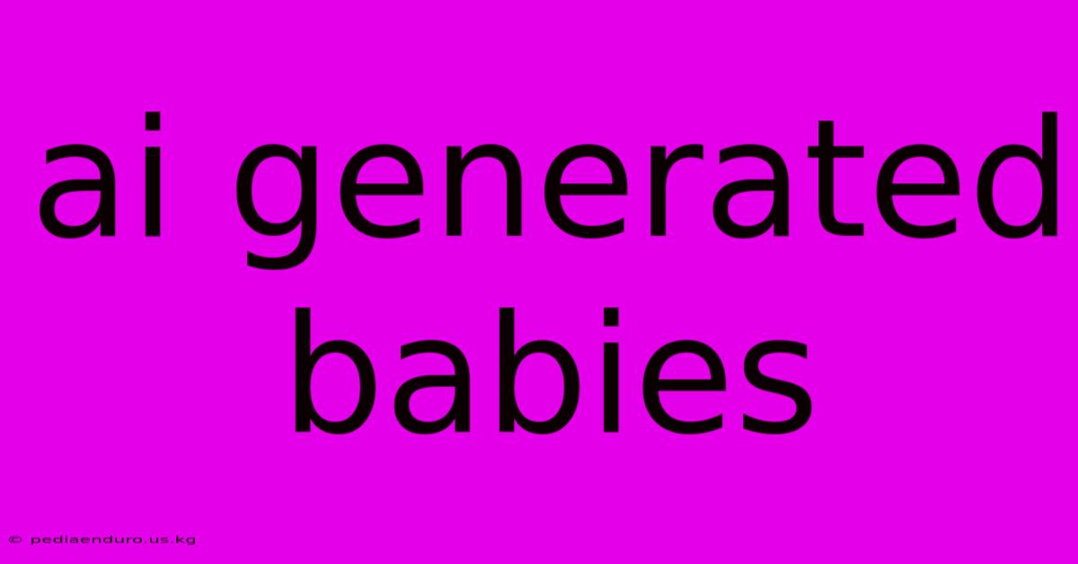 Ai Generated Babies