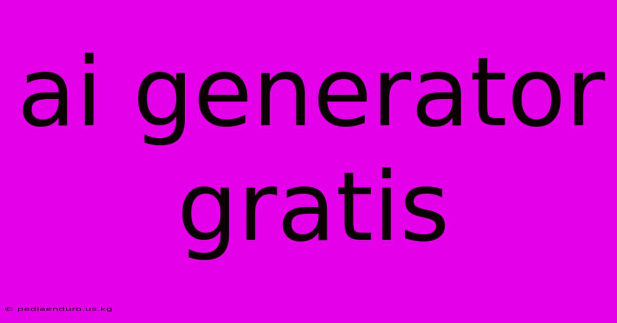 Ai Generator Gratis