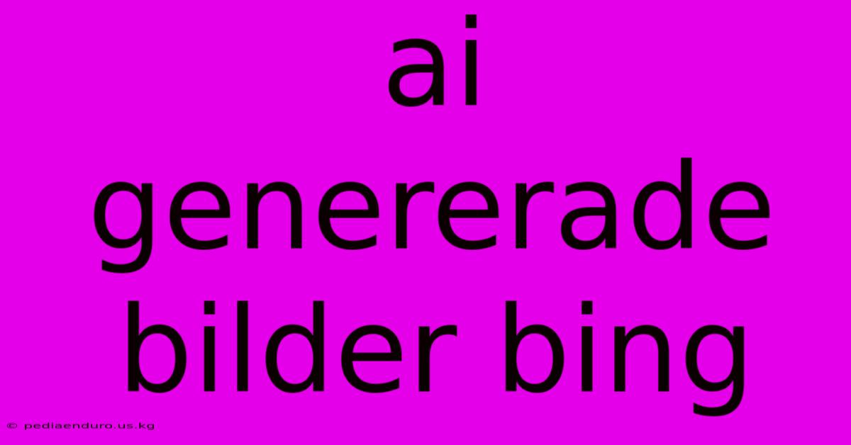 Ai Genererade Bilder Bing