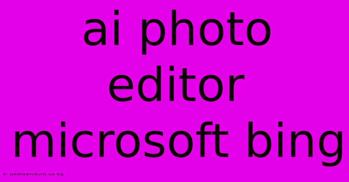 Ai Photo Editor Microsoft Bing