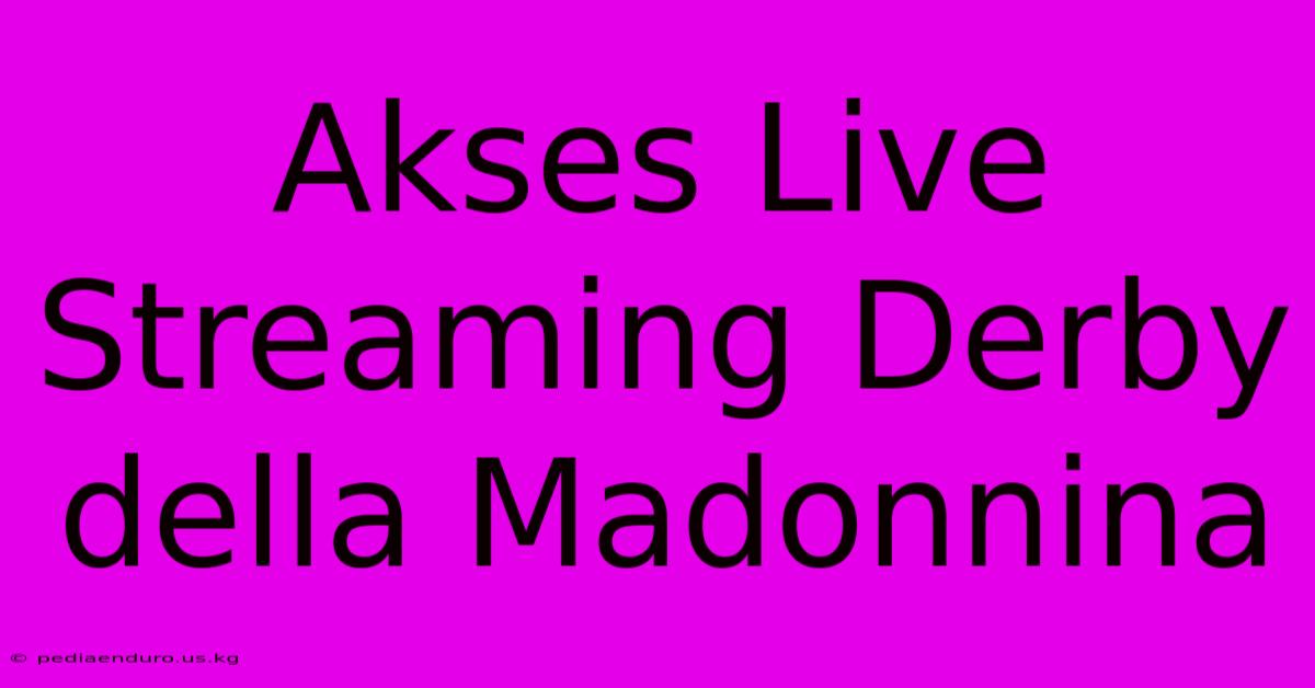 Akses Live Streaming Derby Della Madonnina