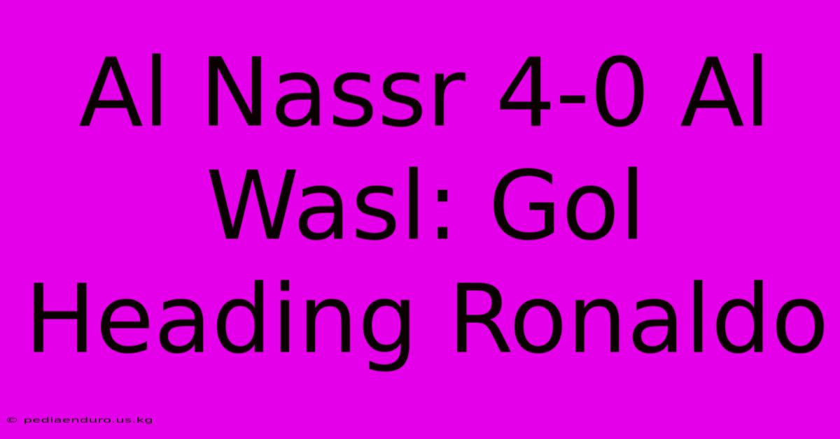 Al Nassr 4-0 Al Wasl: Gol Heading Ronaldo