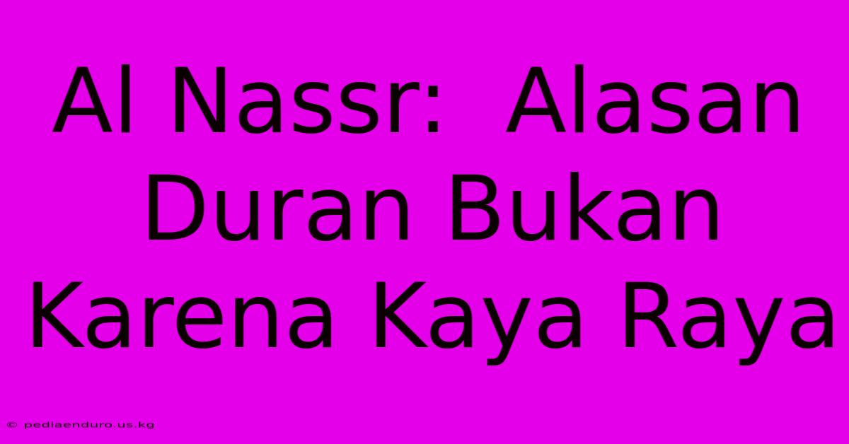 Al Nassr:  Alasan Duran Bukan Karena Kaya Raya