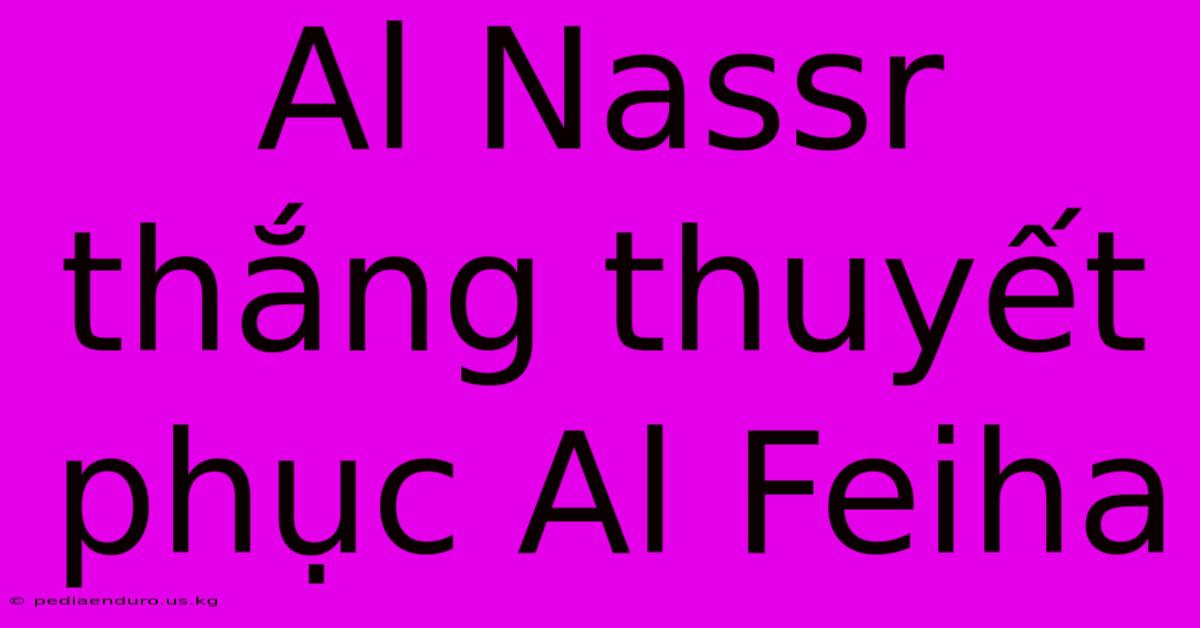 Al Nassr Thắng Thuyết Phục Al Feiha