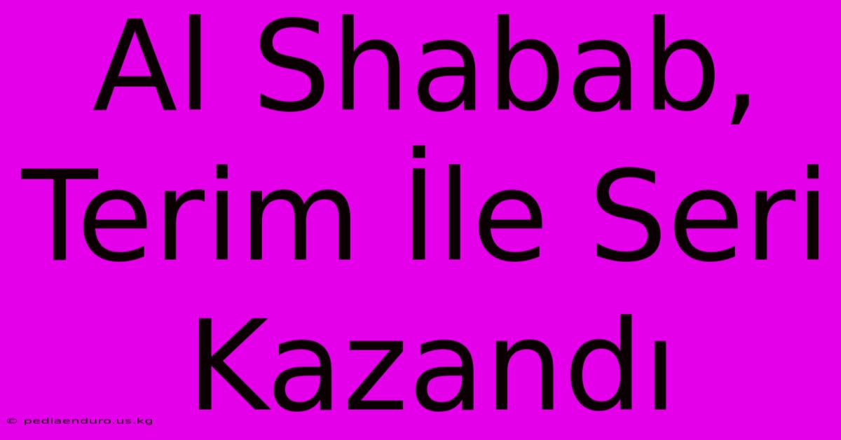 Al Shabab, Terim İle Seri Kazandı