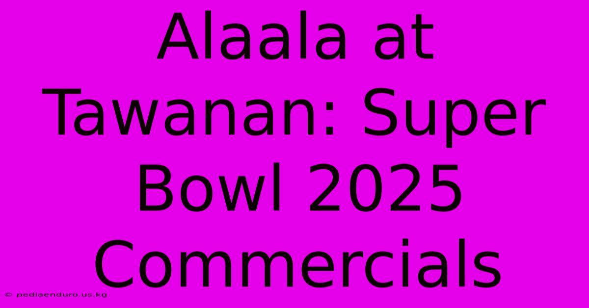 Alaala At Tawanan: Super Bowl 2025 Commercials