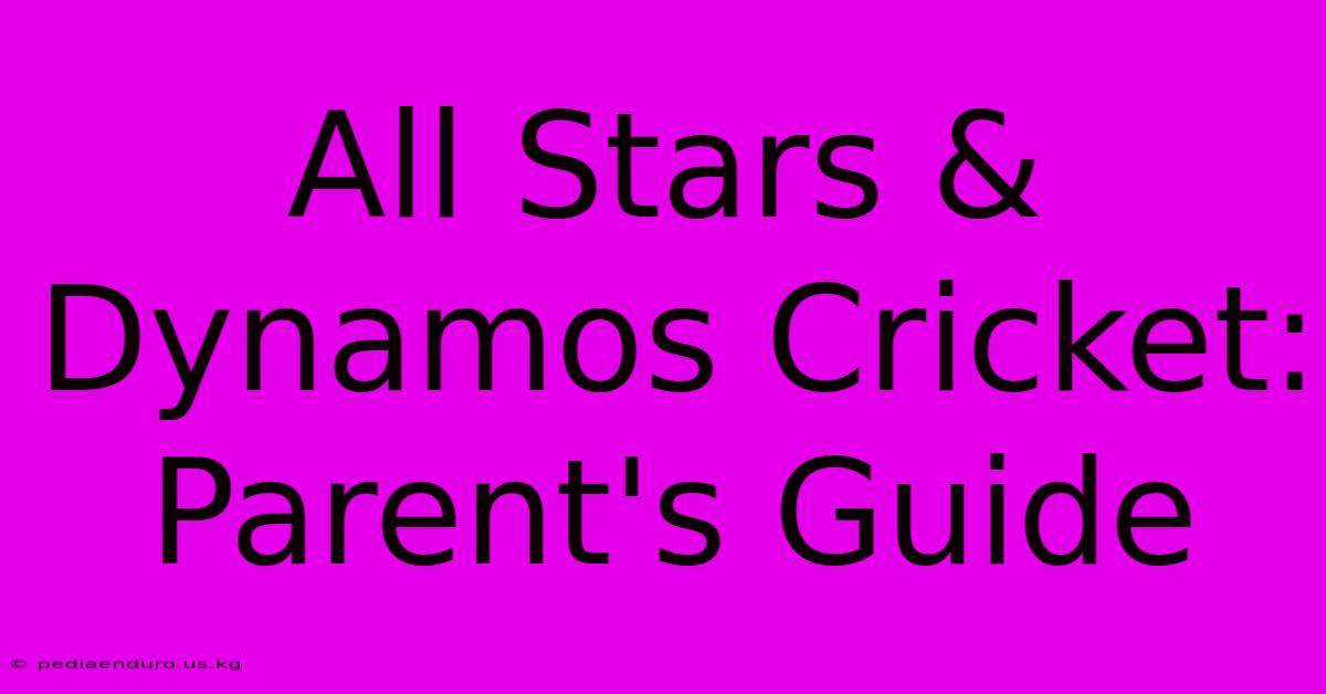 All Stars & Dynamos Cricket: Parent's Guide