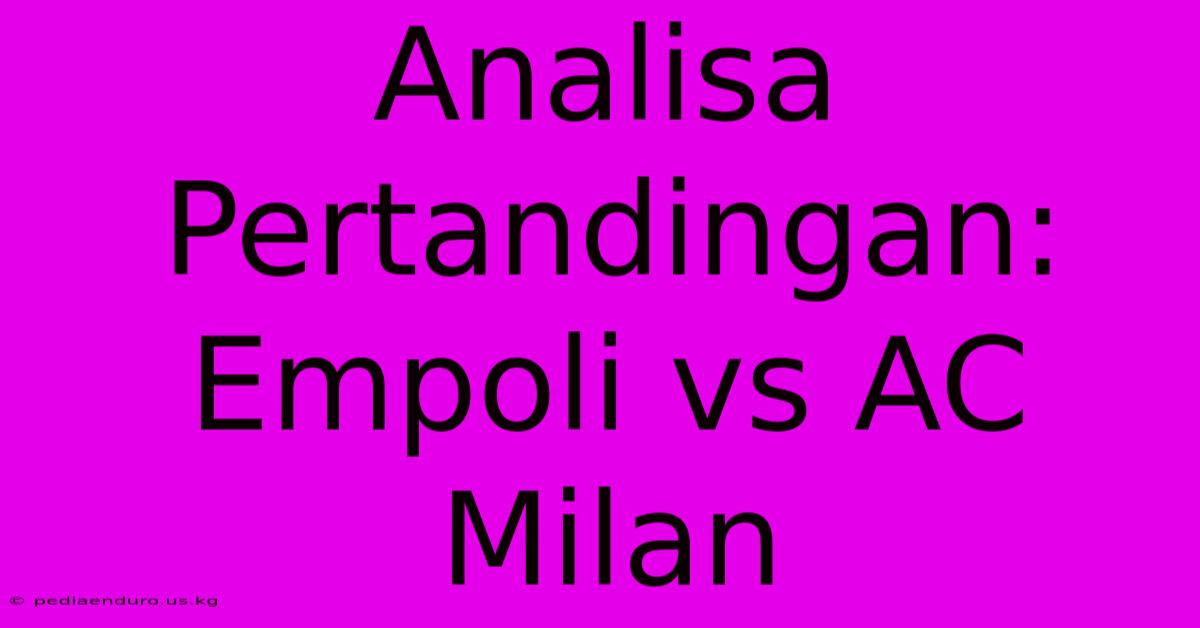 Analisa Pertandingan: Empoli Vs AC Milan