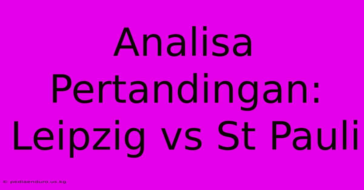 Analisa Pertandingan: Leipzig Vs St Pauli