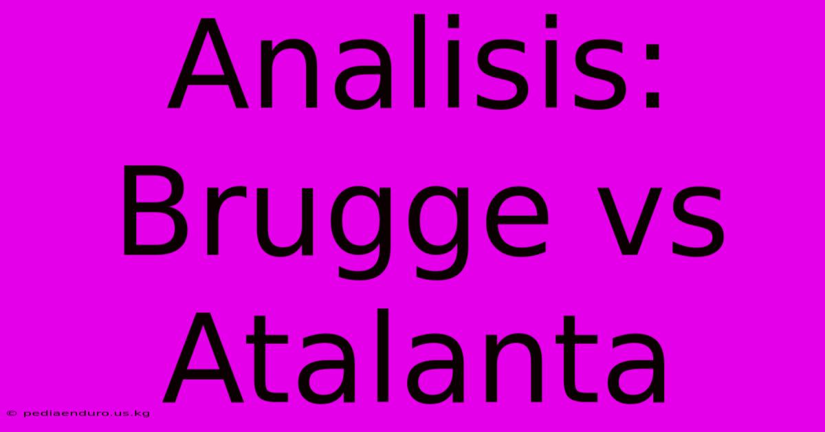 Analisis: Brugge Vs Atalanta