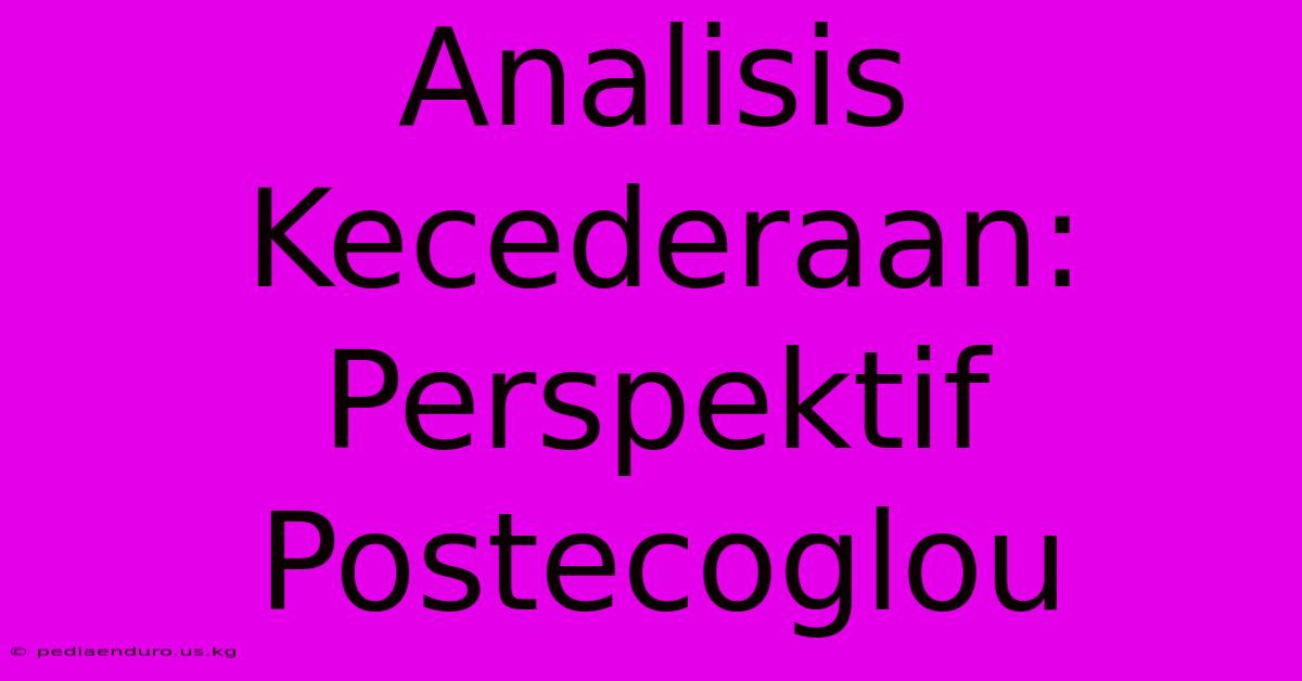 Analisis Kecederaan: Perspektif Postecoglou