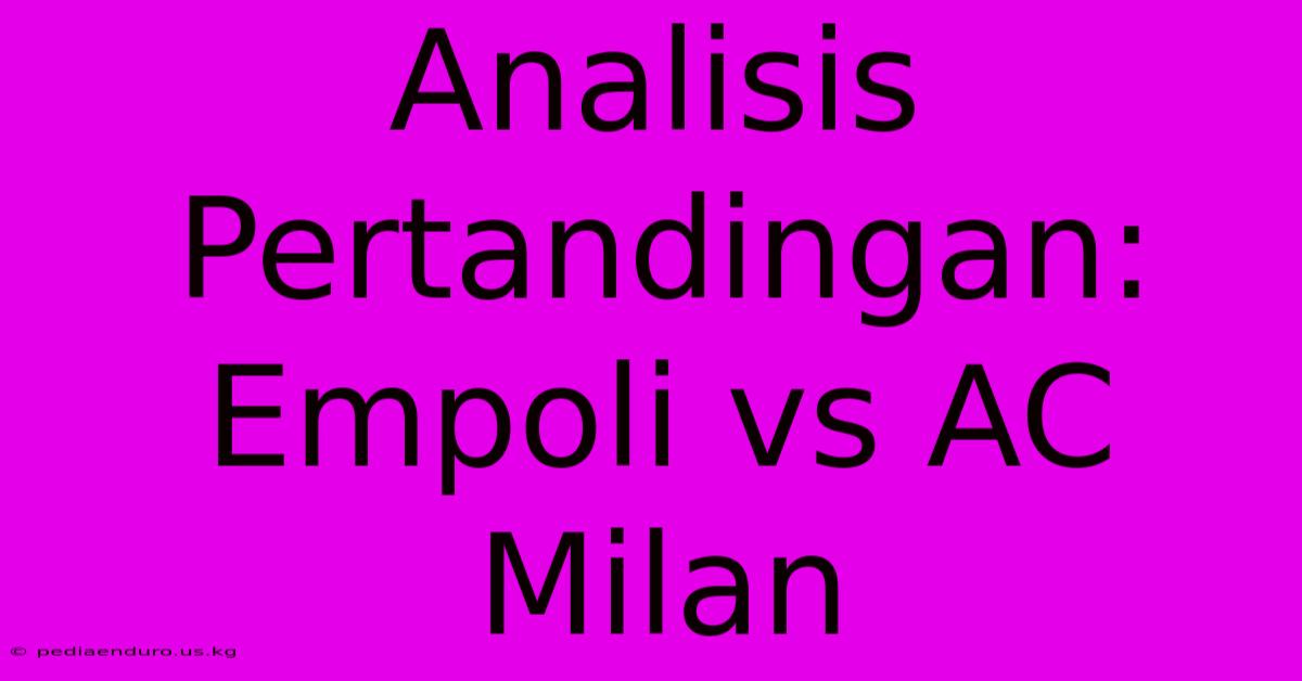 Analisis Pertandingan: Empoli Vs AC Milan