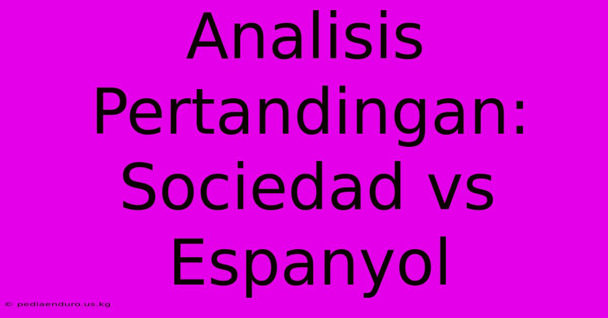 Analisis Pertandingan: Sociedad Vs Espanyol