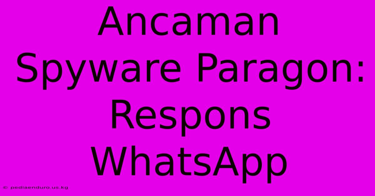 Ancaman Spyware Paragon: Respons WhatsApp