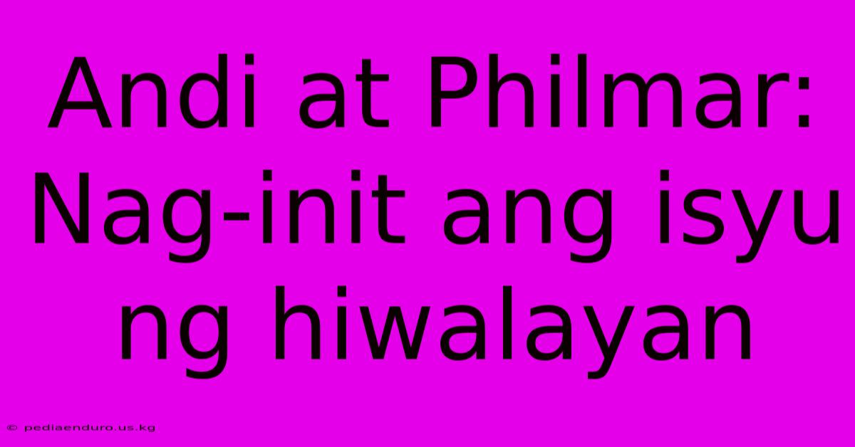 Andi At Philmar: Nag-init Ang Isyu Ng Hiwalayan