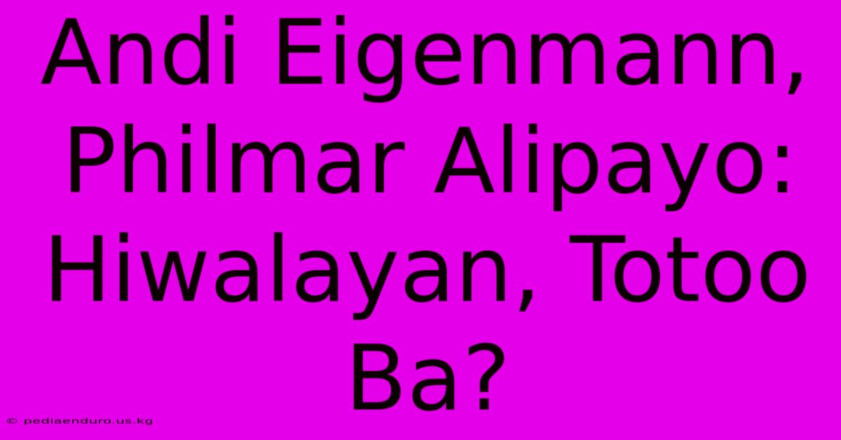 Andi Eigenmann, Philmar Alipayo: Hiwalayan, Totoo Ba?