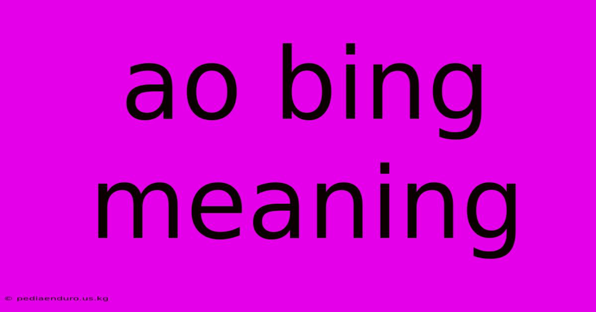 Ao Bing Meaning