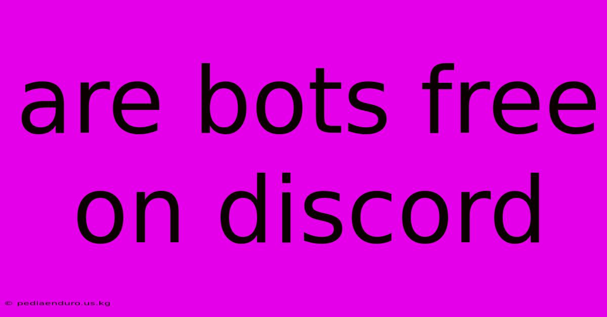 Are Bots Free On Discord