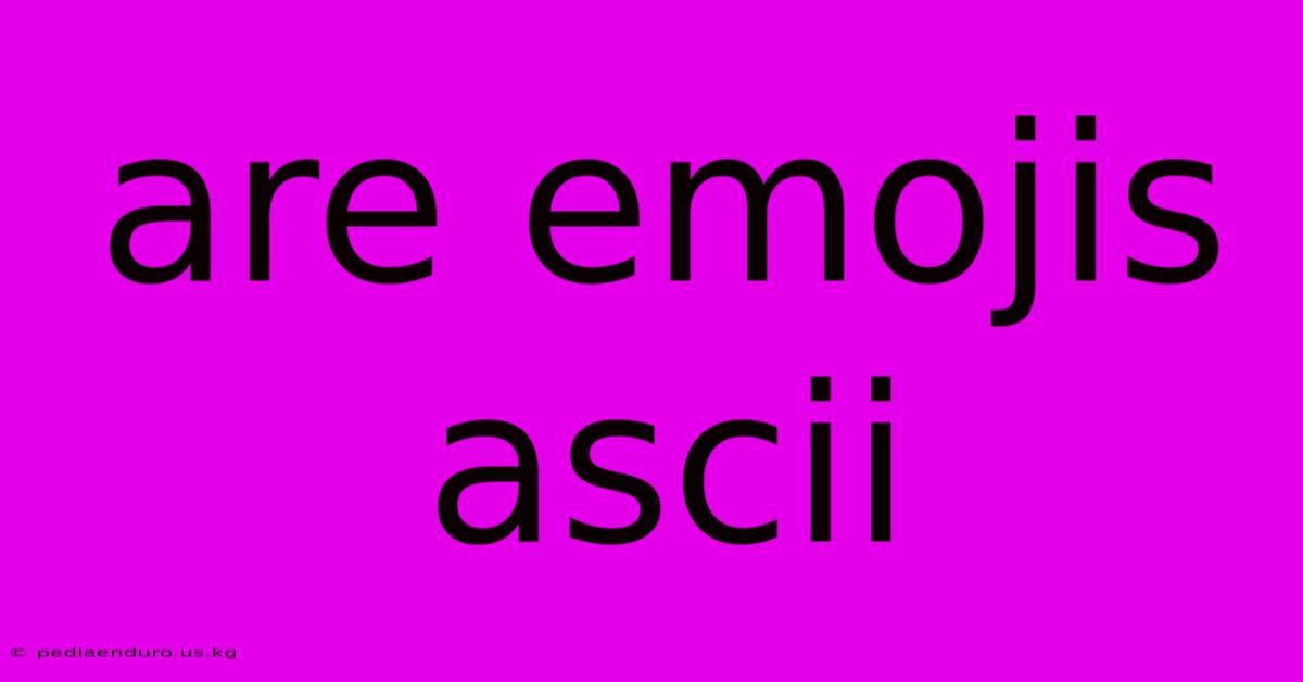 Are Emojis Ascii